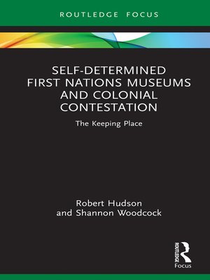cover image of Self-Determined First Nations Museums and Colonial Contestation
